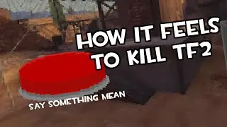 How it FEELS to Kill TF2 in TF2