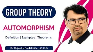 Group Theory | Automorphism | Automorphism Examples & Theorems | Abstract Algebra