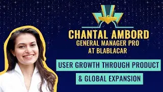 User growth through global & product expansion 💥 Chantal Ambord, GM @BlaBlaCar