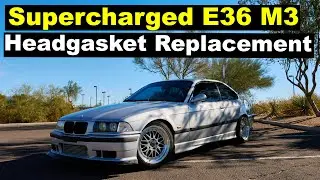 My Supercharged BMW E36 M3 Needs A Headgasket...Let's Fix It!