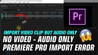 No Video - Audio Only Adobe Premiere Pro Import Error Fix [English Tutorial]