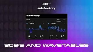 AIR Sub Factory - Overview (4 of 5) : 808's and Wavetables