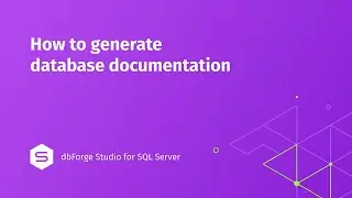 How to generate database documentation in dbForge Studio for SQL Server