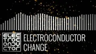 Electroconductor - Change - Chill Electronica