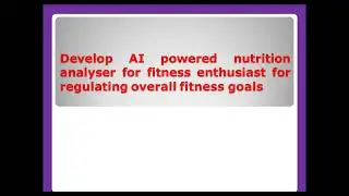 Develop AI powered nutrition analyser for fitness enthusiast for regulating overall fitness goals