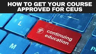 How To Get Your Course Approved For CEUs