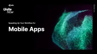 Speeding up workflow for mobile apps | Unite Now 2020