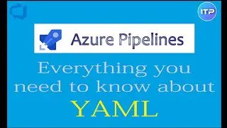 YAML | Introduction about YAML File | Azure Pipeline | Azure DevOps Tutorial | An IT Professional