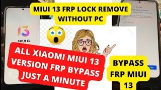 ALL XIAOMI MIUI 13 FRP BYPASS WITHOUT PC 100% | HOW TO BYPASS REDMI NOTE 11 FRP MIUI 13 WITHOUT PC