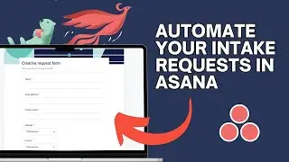 How to Use Asana to Automate Intake Requests and Simplify Workflows 🚀