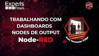 Experts Flows - Trabalhando com dashboards - Nodes de output