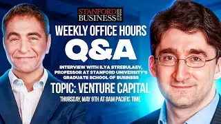 Weekly LIVE Office Hours #272: Venture Capital Interview with Stanford MBA Professor Ilya Strebulaev