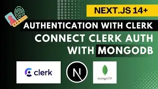 Next.js 14+ Authentication with Clerk and How to Connect Clerk Users with Mongo Database