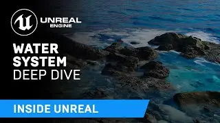 Water System Deep Dive | Inside Unreal