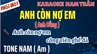 Karaoke Anh Còn Nợ Em Tone Nam | Nam Trân