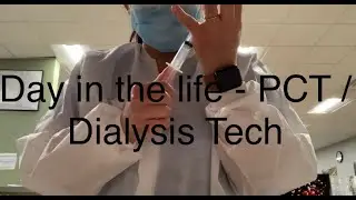 Day in the life of a PCT | Day in the life of a Dialysis Technician