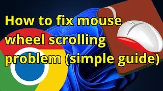 How to fix mouse wheel scrolling [ problem simple guide].