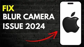 How to Fix Blur Camera Issue in any iphone in 2024 (Explained)