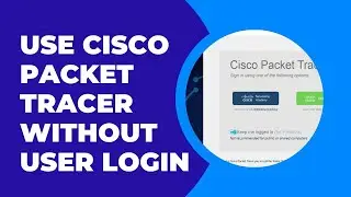 How to Use Cisco Packet Tracer Without User Login | Bypass Logon Session