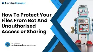 How To Protect Your Files From Bot and Unauthorized Access or Sharing