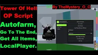 Tower Of Hell OP Script | Autofarm, Go To The End, Get All Items, LocalPlayer, etc. [LuaXe]