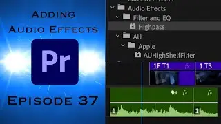 Adding Audio Effects - Learning Premiere Pro 2024 - EPISODE 37