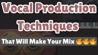 Vocal Production Techniques That Will Make Your Mix 🔥🔥🔥