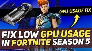 How to Fix Low GPU Usage & Low FPS in Fortnite Season 5 | Low FPS On High End PC