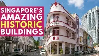 SINGAPORE'S AMAZING HISTORIC BUILDINGS