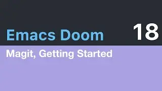 Emacs Magit - Getting Started - Emacs Doom 18
