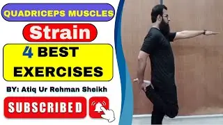 How to Treat a Quadriceps Muscles Strain or Tear || 4 Best Exercises | Atiq ur Rehman Sheikh