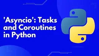 Master Async Programming in Python: Complete Guide to asyncio, Tasks & Coroutines