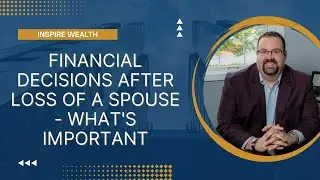 Financial Decisions after loss of a Spouse - What is Important