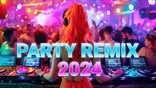 PARTY REMIX 2024 🔥 Mashups & Remixes Of Popular Songs 🔥 DJ Remix Club Music Dance Mix 2024