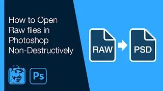 How to Open Raw files in Photoshop Non-Destructively