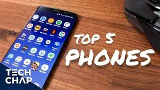 Top 5 Flagship Phones of 2017 (so far!) | The Tech Chap