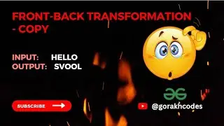 Front-Back Transformation - copy || @GeeksforGeeks  || Problem Solving || Solution || Gorakh Codes