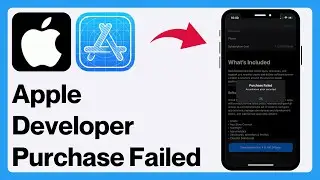 How to Fix Apple Developer “Purchase Failed An Unknown Error Occurred” on iPhone
