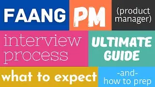 FAANG Product Manager Interview Process Overview E2E | from a FAANG Interview Coach & PM Hiring Mgr