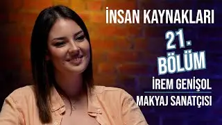 İrem Genişol - İnsan Kaynakları / 21. Bölüm / #makeup