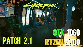 Benchmarking Cyberpunk 2077 Patch 2.1 on a GTX 1060 | Optimized Settings