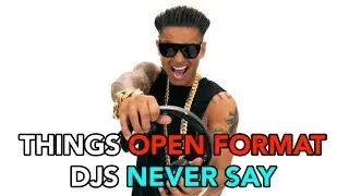 Things Open Format DJs Never Say