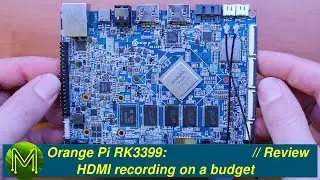 #256 Orange Pi RK3399: HDMI recording on a budget. // Review