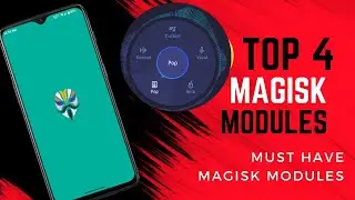 Top 4 Amazing Magisk Modules For Android Users|Latest Magisk Modules to try in 2023|Must Have Module