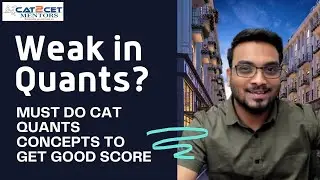 Weak in Quants? MUST DO CAT Quants CONCEPTS to Get Good Score