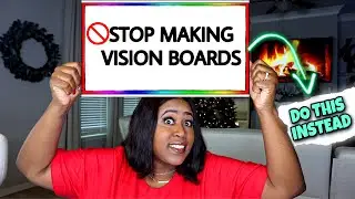 Stop Making Vision Boards and START DOING THIS INSTEAD