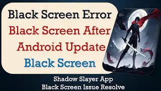 How to Fix Shadow Slayer App Black Screen Error | After Android Update | Problem Solved in Android
