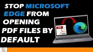 Stop Microsoft Edge From Opening PDF files by default