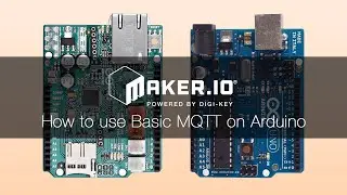 How to use Basic MQTT on Arduino – Maker.io Tutorial | Digi-Key Electronics