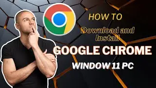 How to Download and Install Google Chrome on Windows 11 PC | Easy Steps